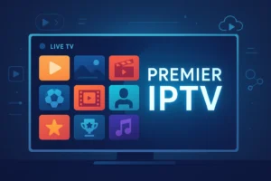 Premier IPTV : Guide Complet 2025, Avis, Installation et Meilleures Alternatives
